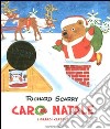 Caro Natale. Ediz. illustrata libro