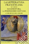 La letteratura francescana. Testo latino a fronte. Vol. 3: Bonaventura: la perfezione cristiana libro