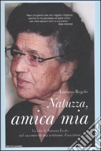Natuzza, amica mia. La vita di Natuzza Evolo nel racconto di una testimone d'eccezione libro
