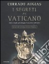 I segreti del Vaticano. Storie, luoghi, personaggi di un potere millenario. Ediz. illustrata libro