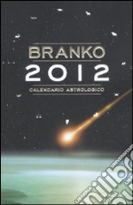 Calendario astrologico 2012. Guida giornaliera segno per segno libro