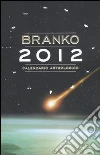 Calendario astrologico 2012. Guida giornaliera segno per segno libro
