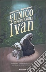 L'unico e insuperabile Ivan libro