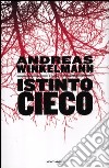 Istinto cieco libro di Winkelmann Andreas