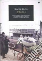 Esuli. Dalle foibe ai campi profughi: la tragedia degli italiani di Istria, Fiume, Dalmazia libro