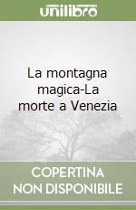 La montagna magica-La morte a Venezia libro