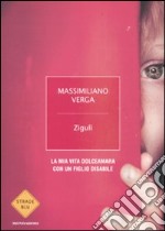 Zigulì. La mia vita dolceamara con un figlio disabile