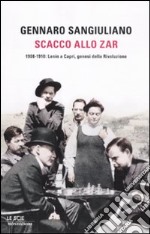 Scacco allo Zar. 1908-1910: Lenin a Capri, genesi della Rivoluzione libro