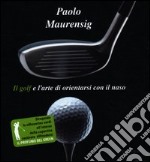 Il golf e l'arte di orientarsi con il naso libro