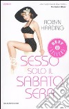 Sesso solo il sabato sera libro di Harding Robyn