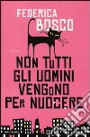 Non tutti gli uomini vengono per nuocere libro