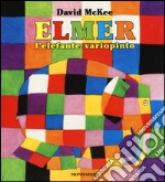 Elmer, l'elefante variopinto. Ediz. illustrata libro