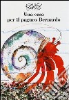 Una casa per il paguro Bernardo. Ediz. illustrata libro