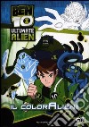 Ben 10. Il coloralieni! libro