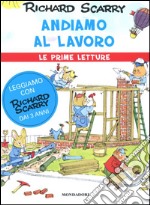 Andiamo al lavoro. Ediz. illustrata libro