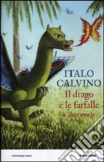 Il drago e le farfalle e altre storie. Ediz. illustrata libro