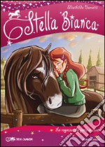 La ragazza che parla ai cavalli. Stella Bianca. Vol. 2 libro