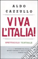 Viva l'Italia! Risorgimento e Resistenza: perché dobbiamo essere orgogliosi della nostra nazione. Con DVD libro