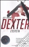 Dexter l'esteta libro