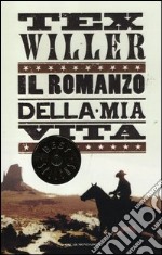 Tex Willer. Il romanzo della mia vita libro