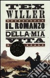 Tex Willer. Il romanzo della mia vita libro