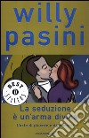 La seduzione è un'arma divina. L'arte di piacere e di piacersi libro