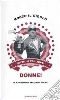 Donne! Il kamasutra secondo Rocco