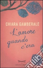 L'amore quando c'era libro