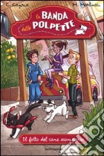 Il fatto del cane scomparso. La banda delle polpette. Vol. 4 libro