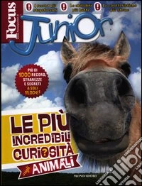 Focus junior. Le più incredibili curiosità sugli animali libro