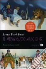 Il meraviglioso mago di Oz. Ediz. illustrata libro