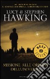 Missione alle origini dell'universo libro di Hawking Lucy Hawking Stephen
