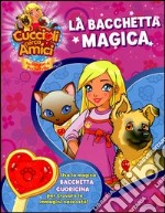 Cuccioli cerca amici. Nel regno di Pocketville. La bacchetta magica. Con gadget libro