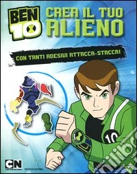 Ben 10. Crea il tuo alieno. Con adesivi libro