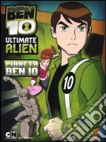 Ben 10 Ultimate Alien. Pianeta Ben 10 libro