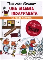 Una mamma indaffarata. Ediz. illustrata libro