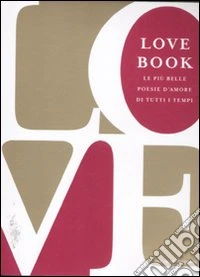 Love book. Le più belle poesie d'amore di tutti i tempi libro