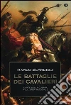 Le battaglie dei cavalieri. L'arte della guerra nell'Italia medievale libro di Scardigli Marco
