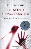 Io sono un'assassina. Ventuno storie di ragazze che uccidono libro