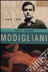 Modigliani. L'uomo e il mito. Ediz. illustrata libro di Secrest Meryle