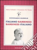 Dizionario bilingue. Italiano-bambinese, bambinese-italiano