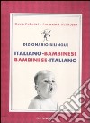 Dizionario bilingue. Italiano-bambinese, bambinese-italiano libro