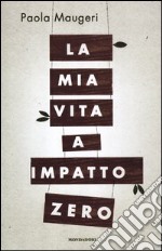 La mia vita a impatto zero libro