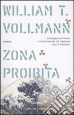 La zona proibita. Un viaggio nell'inferno e nell'acqua alta del Giappone dopo il terremoto libro