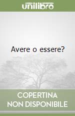 Avere o essere? libro