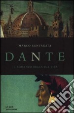 Dante. Il romanzo della sua vita libro