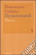 Da mani mortali libro