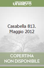 Casabella 813. Maggio 2012
