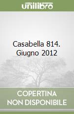 Casabella 814. Giugno 2012