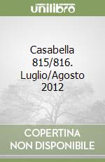 Casabella 815/816. Luglio/Agosto 2012 libro